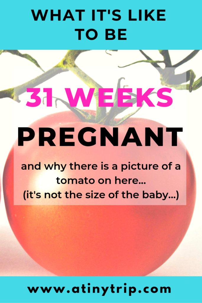 what it's like to be 31 weeks pregnant graphic