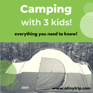 Camping with 3 Kids : everything you need to know to prepare for your first family camping trip