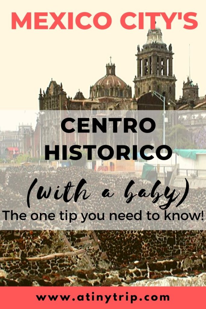 mexico city's centro historico 
(with a baby) the one tip you need to know!