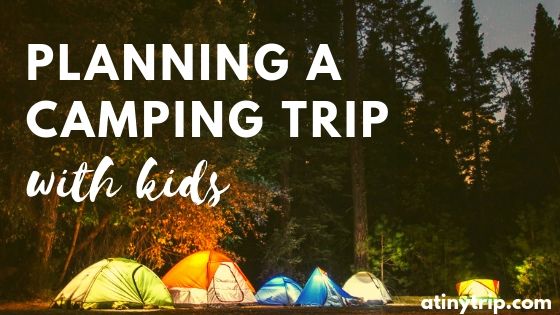 planning a camping trip with kids 